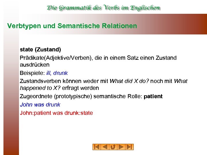 Verbtypen und Semantische Relationen state (Zustand) Prädikate(Adjektive/Verben), die in einem Satz einen Zustand ausdrücken