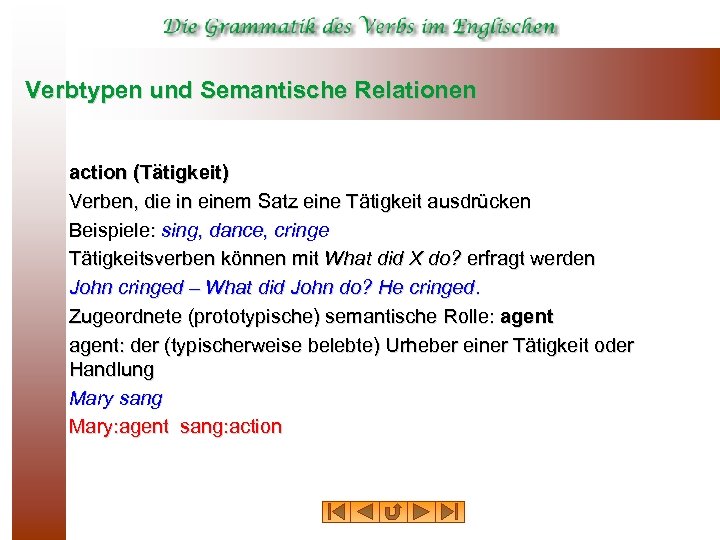 Verbtypen und Semantische Relationen action (Tätigkeit) Verben, die in einem Satz eine Tätigkeit ausdrücken