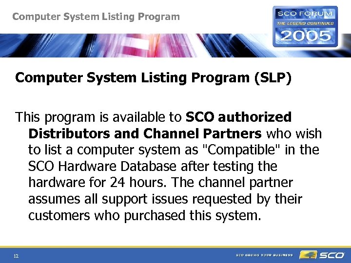 Computer System Listing Program (SLP) This program is available to SCO authorized Distributors and