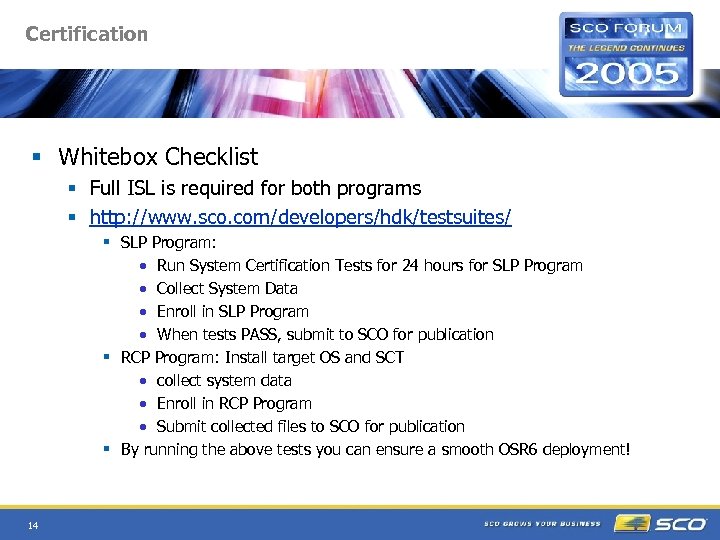 Certification § Whitebox Checklist § Full ISL is required for both programs § http: