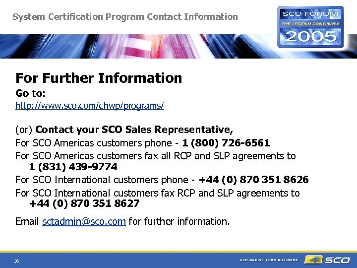 System Certification Program Contact Information For Further Information Go to: http: //www. sco. com/chwp/programs/