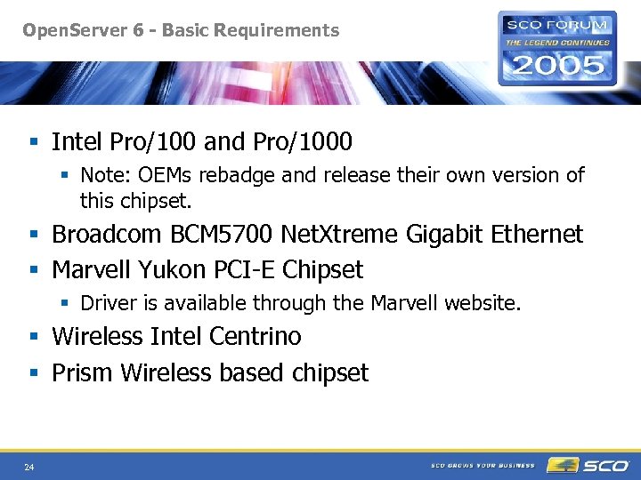 Open. Server 6 - Basic Requirements § Intel Pro/100 and Pro/1000 § Note: OEMs