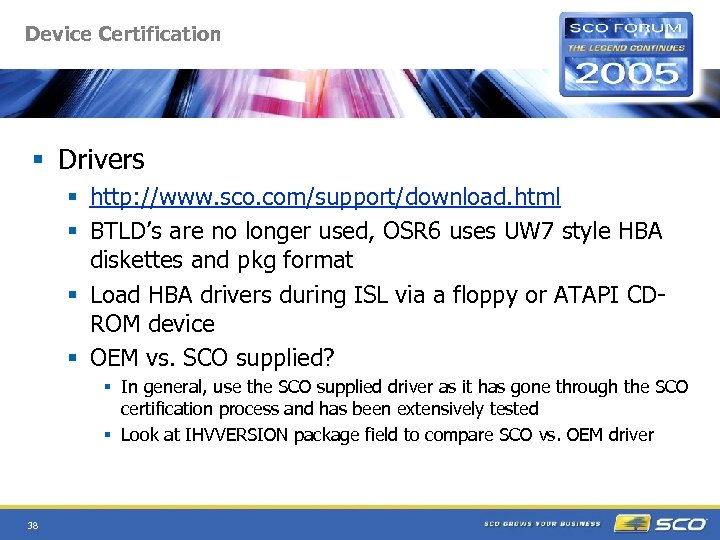 Device Certification § Drivers § http: //www. sco. com/support/download. html § BTLD’s are no