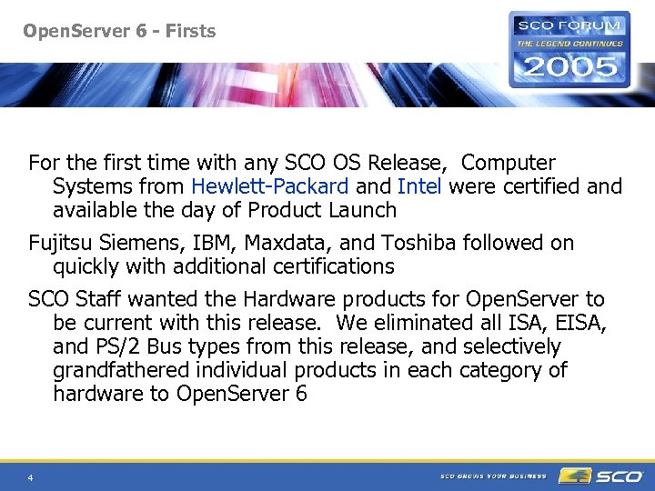 Open. Server 6 - Firsts For the first time with any SCO OS Release,