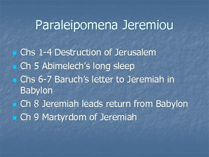 Paraleipomena Jeremiou n n n Chs 1 -4 Destruction of Jerusalem Ch 5 Abimelech’s