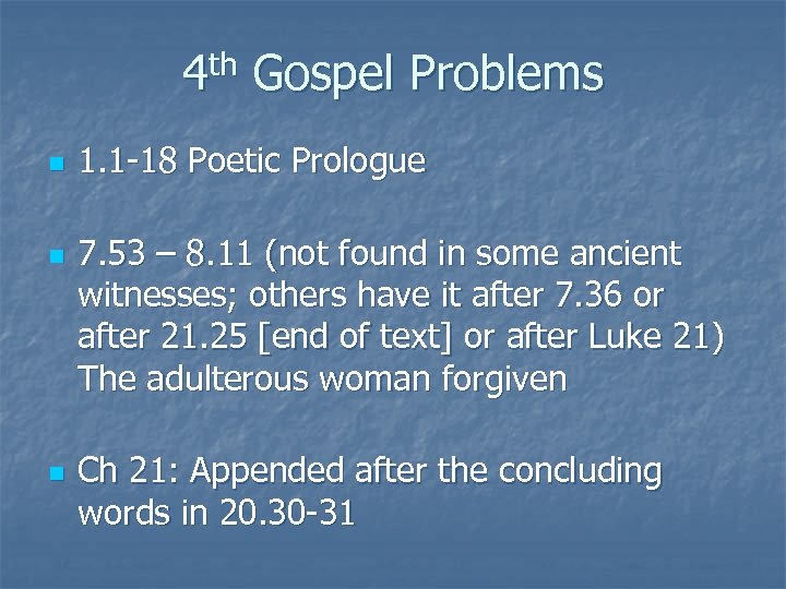 4 th Gospel Problems n n n 1. 1 -18 Poetic Prologue 7. 53