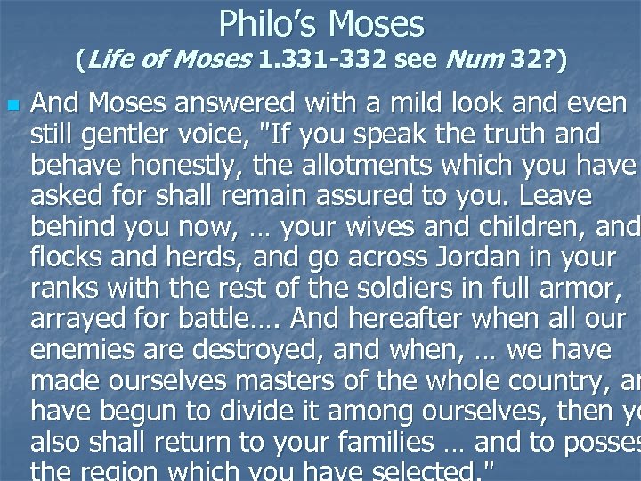 Philo’s Moses (Life of Moses 1. 331 -332 see Num 32? ) n And