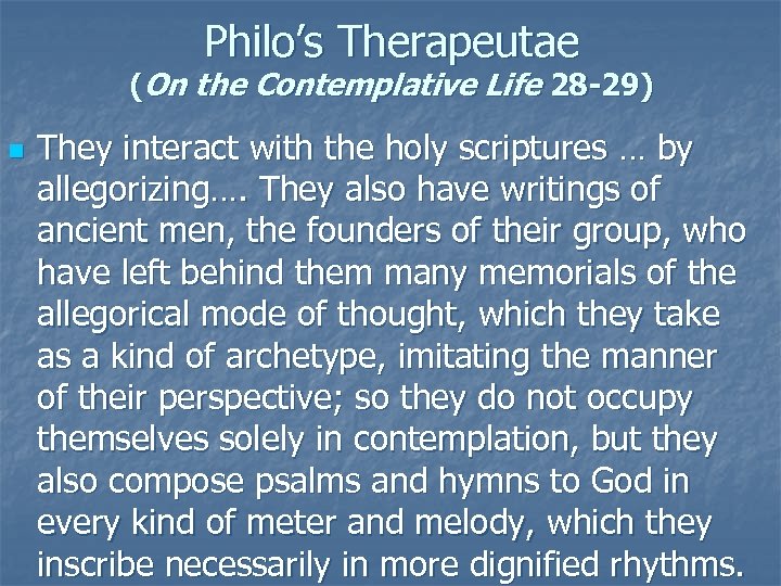 Philo’s Therapeutae (On the Contemplative Life 28 -29) n They interact with the holy