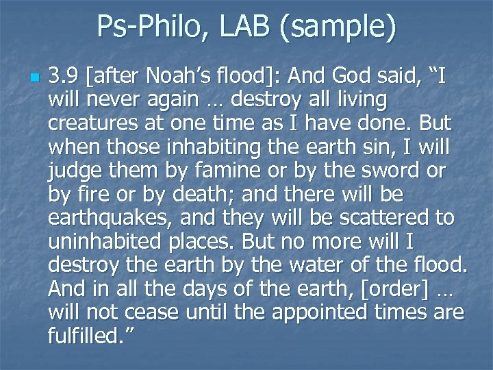 Ps-Philo, LAB (sample) n 3. 9 [after Noah’s flood]: And God said, “I will