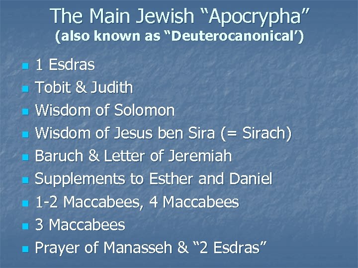 The Main Jewish “Apocrypha” (also known as “Deuterocanonical’) n n n n n 1