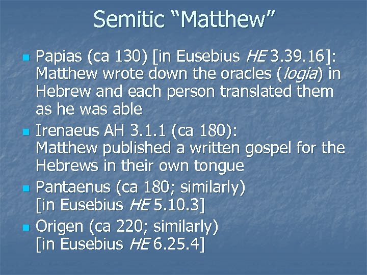 Semitic “Matthew” n n Papias (ca 130) [in Eusebius HE 3. 39. 16]: Matthew