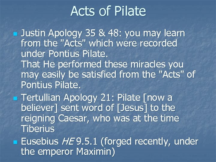 Acts of Pilate n n n Justin Apology 35 & 48: you may learn