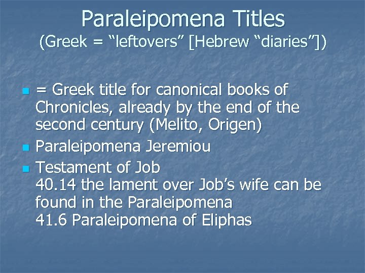 Paraleipomena Titles (Greek = “leftovers” [Hebrew “diaries”]) n n n = Greek title for