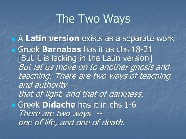 The Two Ways n n A Latin version exists as a separate work Greek