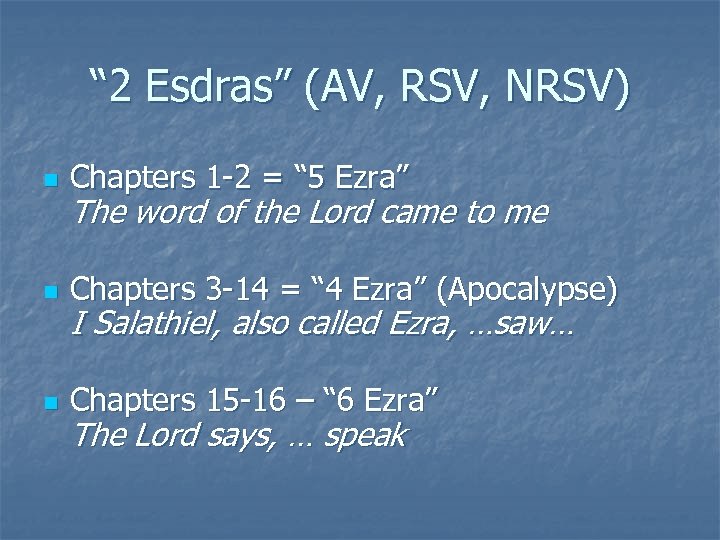 “ 2 Esdras” (AV, RSV, NRSV) n Chapters 1 -2 = “ 5 Ezra”