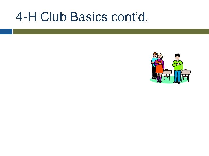 4 -H Club Basics cont’d. 