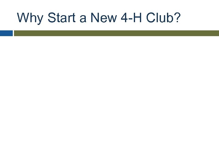 Why Start a New 4 -H Club? 