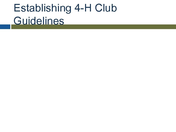 Establishing 4 -H Club Guidelines 