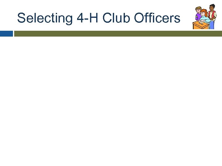 Selecting 4 -H Club Officers 