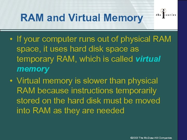 RAM and Virtual Memory • If your computer runs out of physical RAM space,