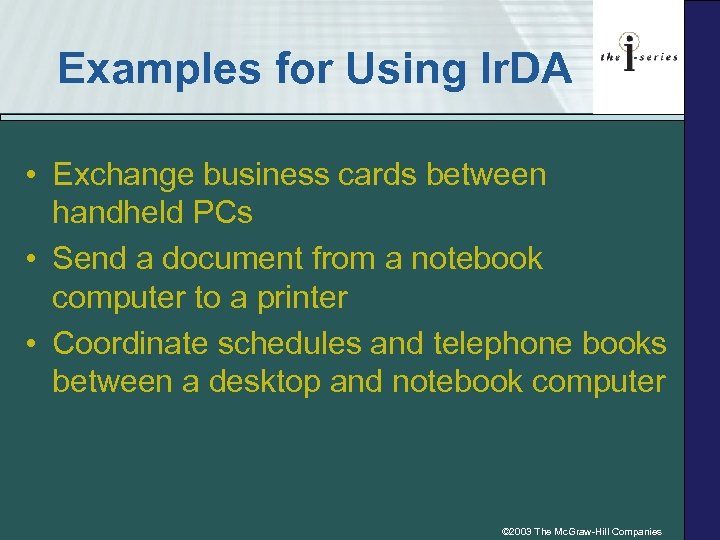 Examples for Using Ir. DA • Exchange business cards between handheld PCs • Send