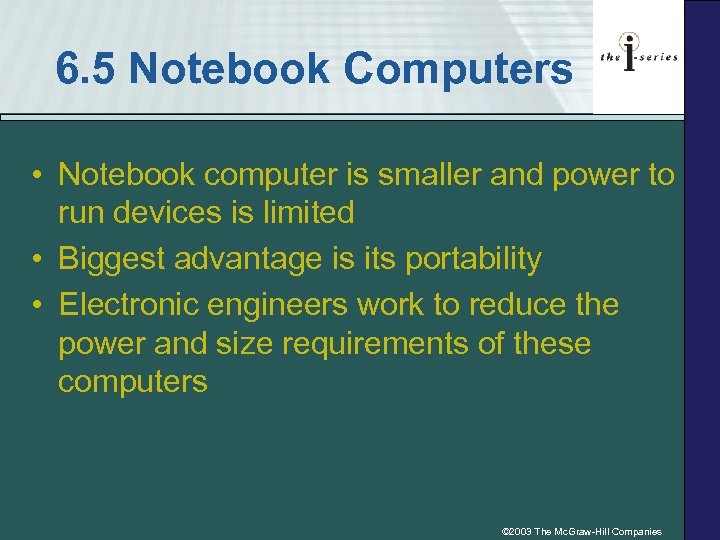 6. 5 Notebook Computers • Notebook computer is smaller and power to run devices