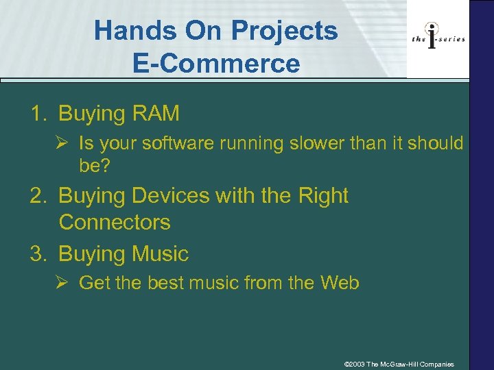 Hands On Projects E-Commerce 1. Buying RAM Ø Is your software running slower than