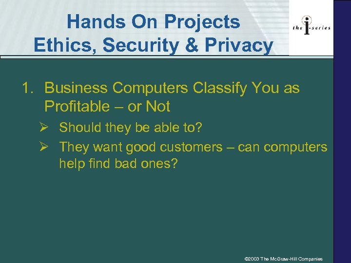 Hands On Projects Ethics, Security & Privacy 1. Business Computers Classify You as Profitable