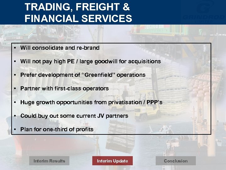 TRADING, FREIGHT & FINANCIAL SERVICES • Will consolidate and re-brand • Will not pay