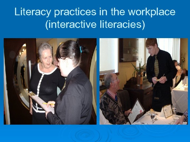 Literacy practices in the workplace (interactive literacies) 