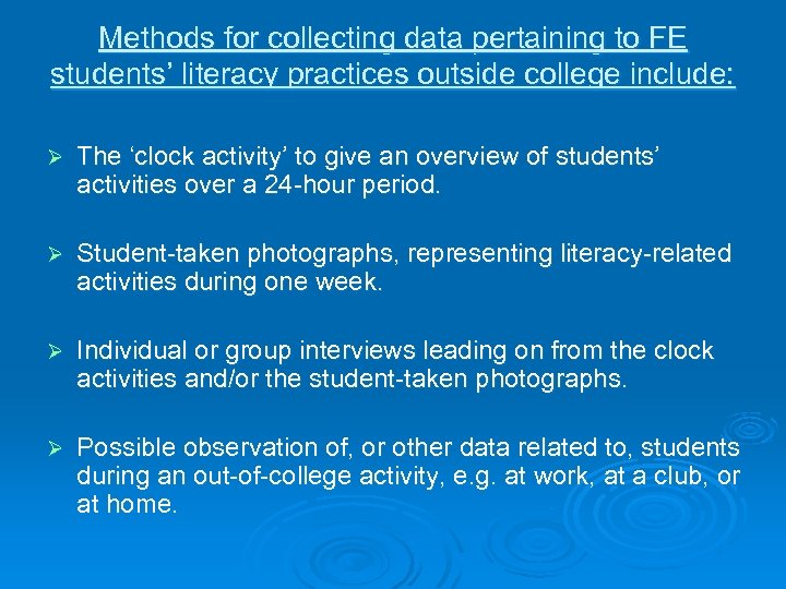 Methods for collecting data pertaining to FE students’ literacy practices outside college include: Ø