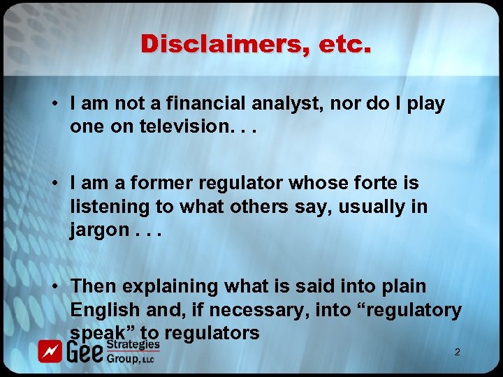 Disclaimers, etc. • I am not a financial analyst, nor do I play one