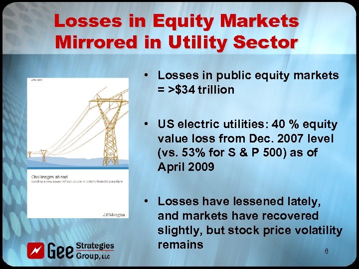 Losses in Equity Markets Mirrored in Utility Sector • Losses in public equity markets