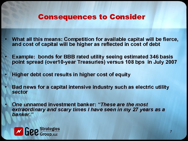 Consequences to Consider • What all this means: Competition for available capital will be