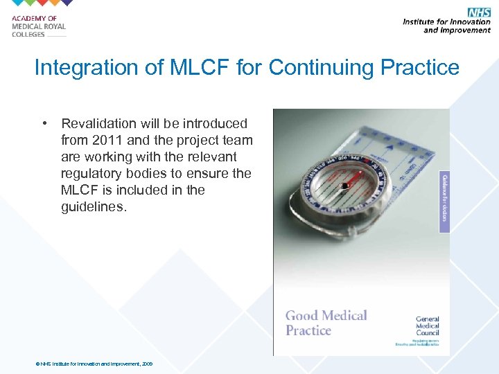 Integration of MLCF for Continuing Practice • Revalidation will be introduced from 2011 and