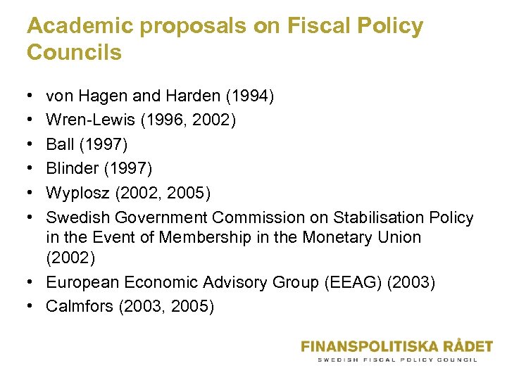 Academic proposals on Fiscal Policy Councils • • • von Hagen and Harden (1994)