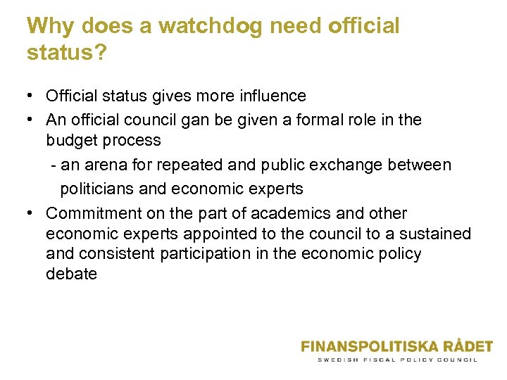 Why does a watchdog need official status? • Official status gives more influence •