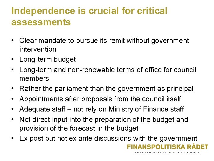 Independence is crucial for critical assessments • Clear mandate to pursue its remit without