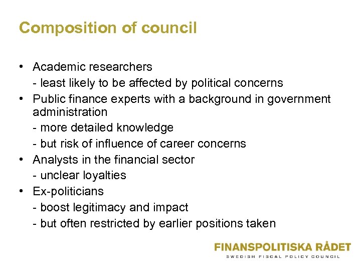 Composition of council • Academic researchers - least likely to be affected by political