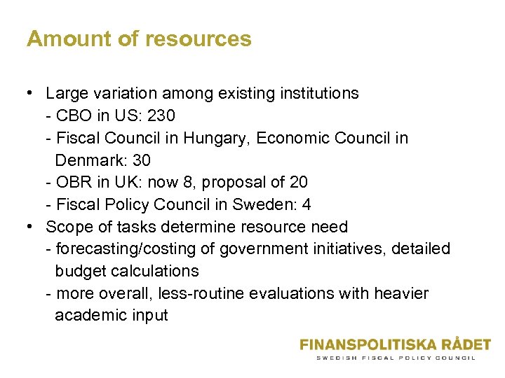 Amount of resources • Large variation among existing institutions - CBO in US: 230