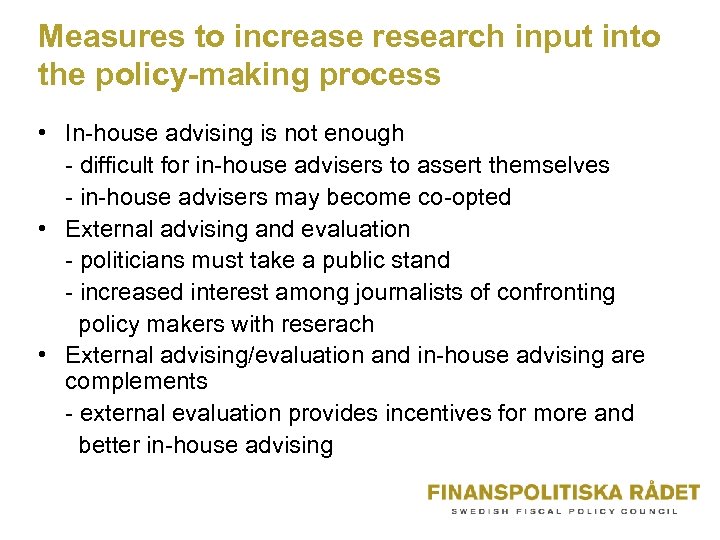 Measures to increase research input into the policy-making process • In-house advising is not