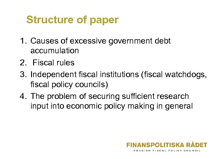 Structure of paper 1. Causes of excessive government debt accumulation 2. Fiscal rules 3.