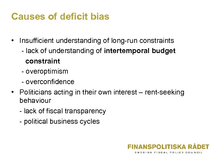 Causes of deficit bias • Insufficient understanding of long-run constraints - lack of understanding