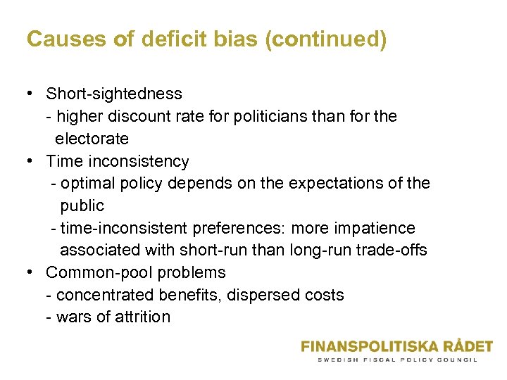 Causes of deficit bias (continued) • Short-sightedness - higher discount rate for politicians than