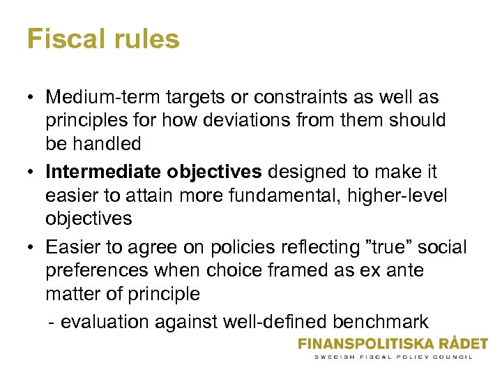 Fiscal rules • Medium-term targets or constraints as well as principles for how deviations