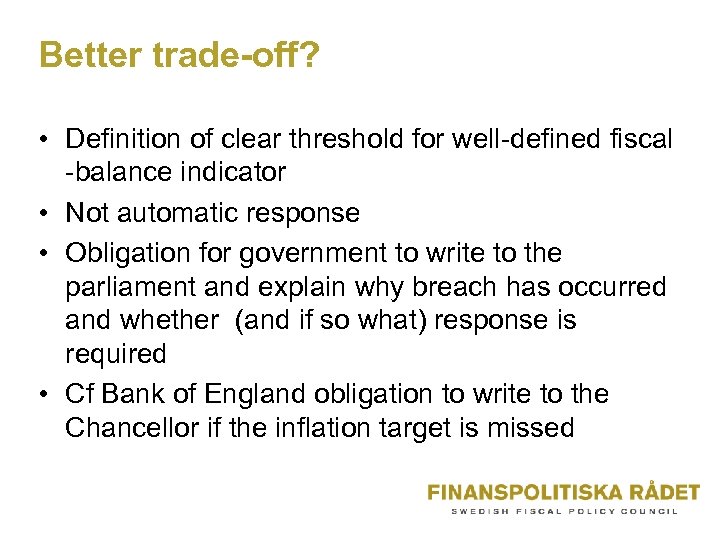 Better trade-off? • Definition of clear threshold for well-defined fiscal -balance indicator • Not