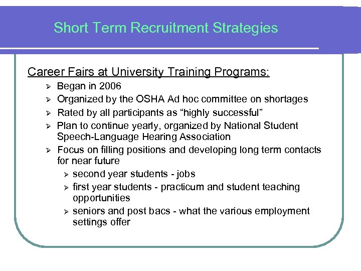 Short Term Recruitment Strategies Career Fairs at University Training Programs: Ø Ø Ø Began