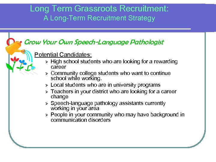 Long Term Grassroots Recruitment: A Long-Term Recruitment Strategy Grow Your Own Speech-Language Pathologist Potential