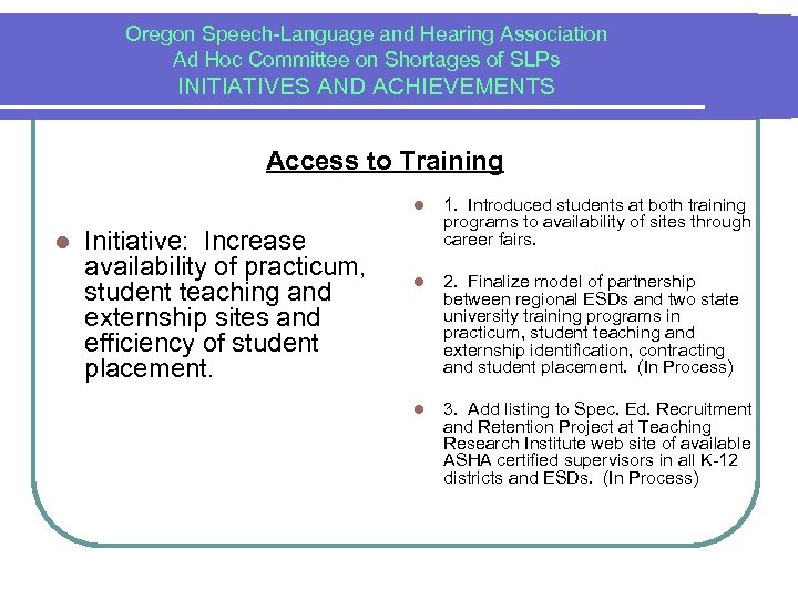 Oregon Speech-Language and Hearing Association Ad Hoc Committee on Shortages of SLPs INITIATIVES AND