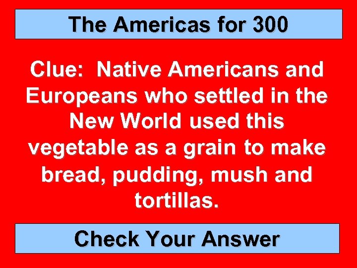 The Americas for 300 Clue: Native Americans and Europeans who settled in the New